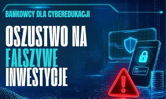 Fałszywe inwestycje: szybki zysk może oznaczać szybką stratę – ostrzega kampania „Bankowcy dla CyberEdukacji”