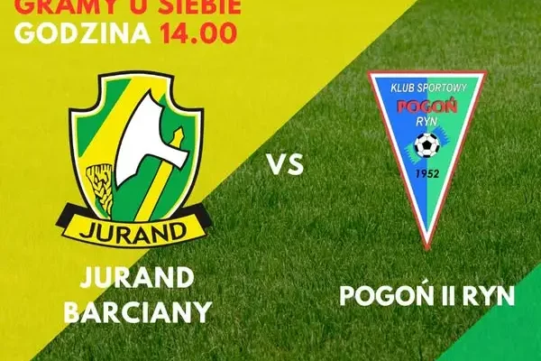 Jurand Barciany zagra u siebie z Pogonią II Ryn – sobota, godz. 14:00